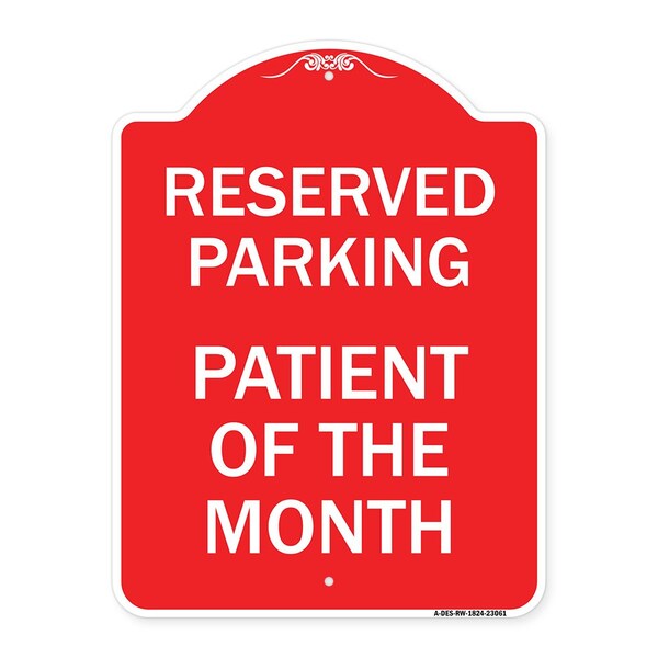 Reserved Parking Patient of Month, Red & White Aluminum Architectural Sign, 18" x 24", RW-1824-23061